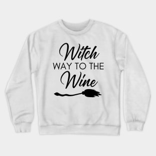 Witch Way To The Wine. Funny Wine Lover Halloween Costume Crewneck Sweatshirt